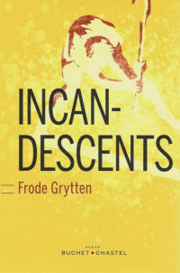 Grytten Frode [Grytten Frode] — Incandescents