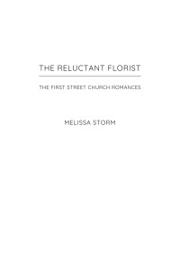 Melissa Storm [Storm, Melissa] — The Reluctant Florist: A Heartwarming Journey of Faith, Hope & Love