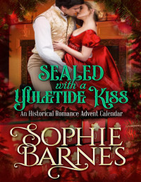 Sophie Barnes — Sealed with a Yuletide Kiss: An Historical Romance Advent Calendar