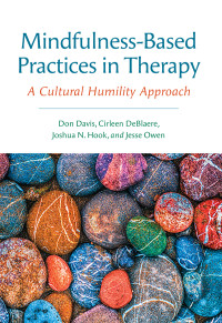 Davis, Donald D.;DeBlaere, Cirleen;Hook, Joshua N.;Owen, Jesse; & Cirleen DeBlaere & Joshua N. Hook & Jesse Owen — Mindfulness-Based Practices in Therapy