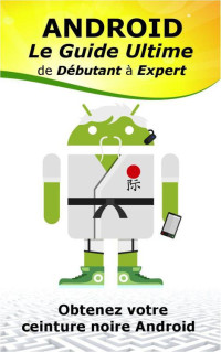 Jean-Louis Dell'Oro & Michael Picard — Android : le guide ultime, de débutant à expert (French Edition)