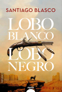 Santiago Blasco — Lobo blanco, lobo negro