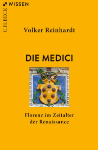 Volker Reinhardt — Die Medici