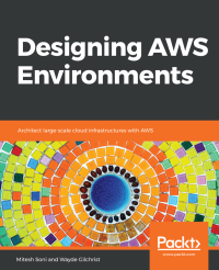 Mitesh Soni, Wayde Gilchrist — Designing AWS Environments