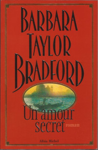 Taylor Bradford, Barbara [Taylor Bradford, Barbara] — Un amour secret