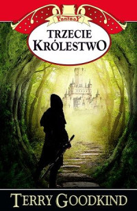 Terry Goodkind — Trzecie Królestwo