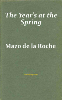 Mazo de la Roche — The Year's at the Spring