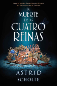 Astrid Scholte — La muerte de las cuatro reinas