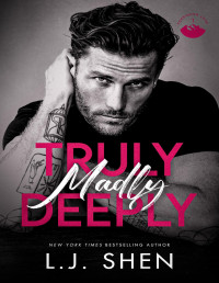 L.J. Shen — Truly Madly Deeply: A Grumpy x Sunshine Romance (Forbidden Love Book 1)