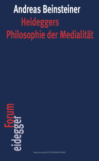 Andreas Beinsteiner — Heideggers Philosophie der Medialität