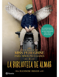 Ransom Riggs — La Biblioteca De Almas (Edición Mexicana)