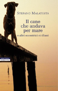 Stefano Malatesta — Il cane che andava per mare (I narratori delle tavole) (Italian Edition)