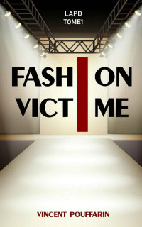 Vincent Pouffarin [Pouffarin, Vincent] — LAPD 1 Fashion Victime