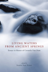 Jason P. Van Vliet; — Living Waters From Ancient Springs