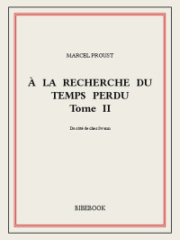 Marcel Proust — À la recherche du temps perdu - Tome 2 - Du côté de chez Swann