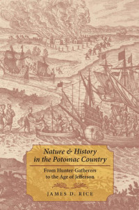 James D. Rice — Nature and History in the Potomac Country: From Hunter-Gatherers to the Age of Jefferson