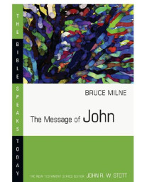 Bruce Milne — The Message of John (The Bible Speaks Today series)