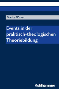 Marius Wisker — Events in der praktischtheologischen Theoriebildung