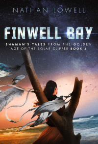 Nathan Lowell — Finwell Bay (Shaman's Tales from the Golden Age of the Solar Clipper Book 3)
