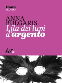 Anna Bulgaris — Lila dei lupi d’argento