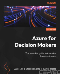 Jack Lee, Jason Milgram, David Rendón — Azure for Decision Makers