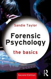 Taylor, Sandie; — Forensic Psychology: The Basics