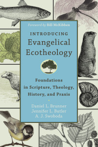 Brunner, Daniel L.;Swoboda, A. J.;Butler, Jennifer L.; — Introducing Evangelical Ecotheology