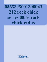 Kristen — 0855325001390943212 rock chick series 08.5- rock chick redux