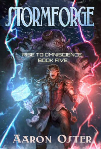 Aaron Oster [Oster, Aaron] — Stormforge (Rise To Omniscience Book 5)