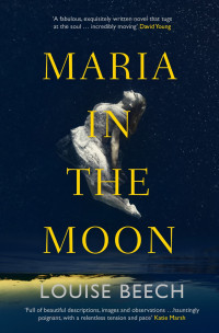 Louise Beech — Maria in the Moon