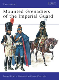 Ronald Pawly — Mounted Grenadiers of the Imperial Guard (Men-at-Arms, 456)