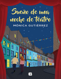 Mónica Gutiérrez — Sueño De Una Noche De Teatro