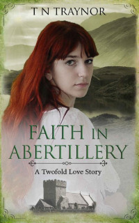 T.N. Traynor — Faith In Abertillery (Women Of Courage 02)