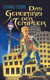 Tebbe, Dennis — Das Geheimnis der Templer