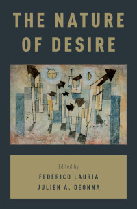 Federico Lauria; Julien A. Deonna (editors) — The Nature of Desire