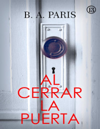 B. A. Paris — Al Cerrar La Puerta