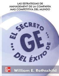 William E. Rothschild — El Secreto Del Éxito De GE