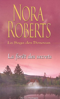 Nora Roberts — La forêt des secrets - La saga des Donovan