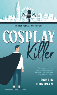 Dahlia Donovan — Cosplay Killer (London Podcast Mystery 1)