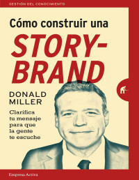 Donald Miller — Cómo construir una StoryBrand