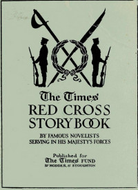 Famous Novelists Serving In His Majesty's Forces — The Times Red Cross Story Book