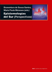 Aguilo, Antonio;Meneses, Maria Paula;Santos, Boaventura de Sousa; — Epistemologas del Sur