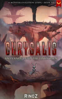 RinoZ — Chrysalis 6: Antvance into the Unknown