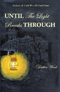 Heather Wood — Until The Light Breaks Through (Finding Home 03)