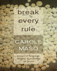 Maso, Carole — Break Every Rule