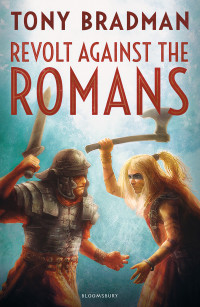 Tony Bradman — Revolt Against the Romans