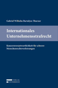 Bartalyos Thurner; — Internationales Unternehmensstrafrecht