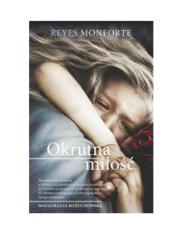 Reyes Monforte — OKRUTNA MIŁOŚĆ