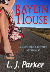 Parker, L. J. — Baylin House (Cassandra Crowley Mystery)