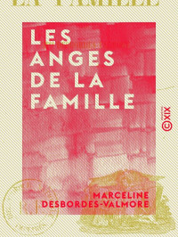 Marceline Desbordes-Valmore [Desbordes-Valmore, Marceline] — Les anges de la famille